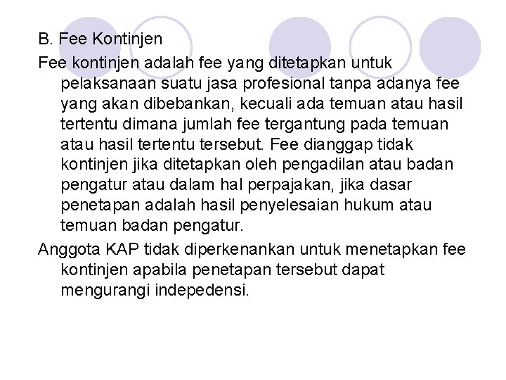 B. Fee Kontinjen Fee kontinjen adalah fee yang ditetapkan untuk pelaksanaan suatu jasa profesional