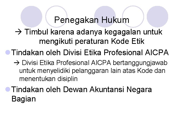 Penegakan Hukum Timbul karena adanya kegagalan untuk mengikuti peraturan Kode Etik l Tindakan oleh