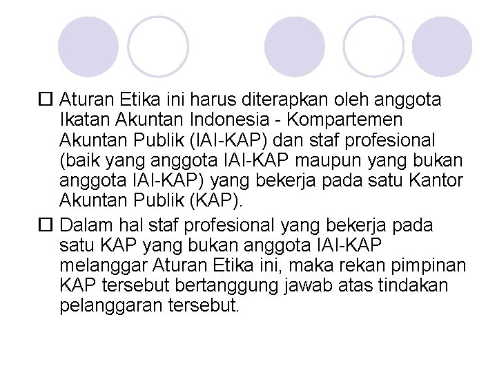 Aturan Etika ini harus diterapkan oleh anggota Ikatan Akuntan Indonesia - Kompartemen Akuntan