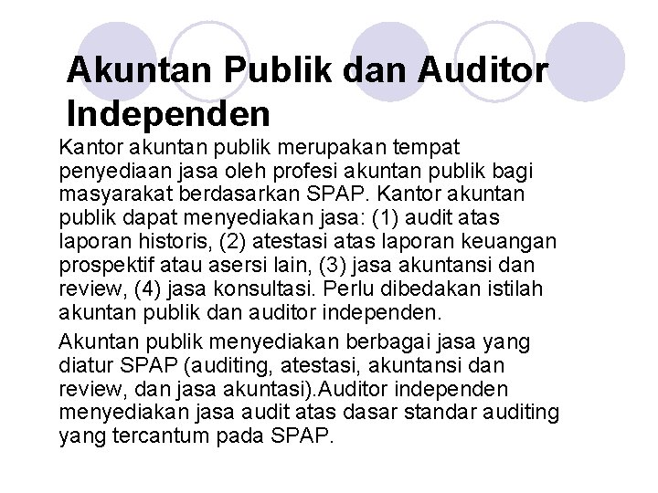 Akuntan Publik dan Auditor Independen Kantor akuntan publik merupakan tempat penyediaan jasa oleh profesi