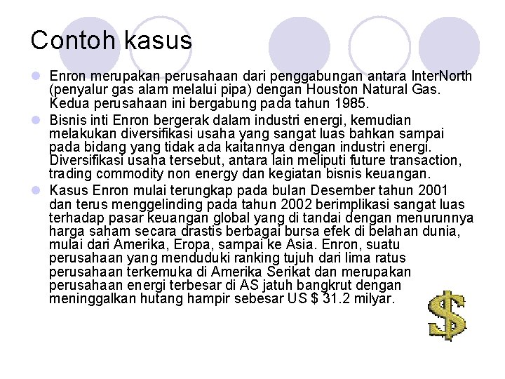 Contoh kasus l Enron merupakan perusahaan dari penggabungan antara Inter. North (penyalur gas alam