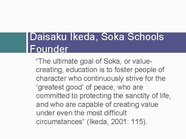 Daisaku Ikeda, Soka Schools Founder “The ultimate goal of Soka, or valuecreating, education is