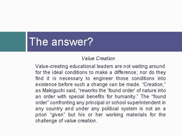 The answer? Value Creation Value-creating educational leaders are not waiting around for the ideal