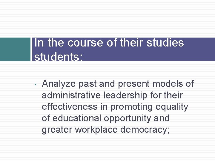 In the course of their studies students: • Analyze past and present models of