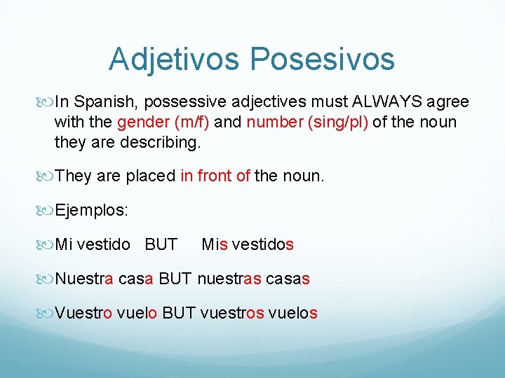 Adjetivos Posesivos In Spanish, possessive adjectives must ALWAYS agree with the gender (m/f) and