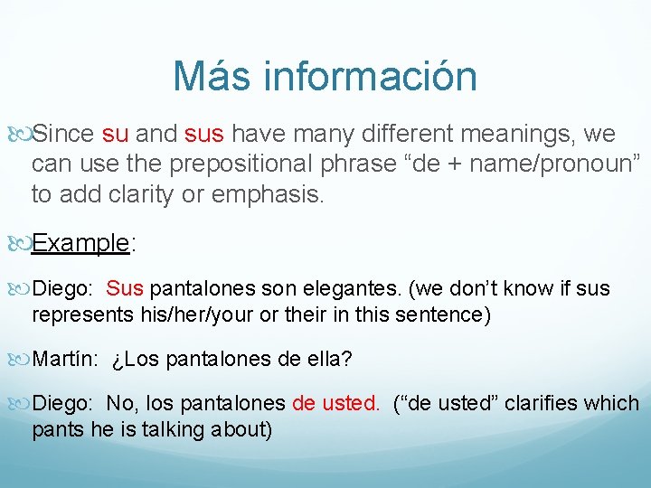 Más información Since su and sus have many different meanings, we can use the