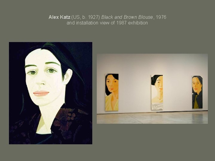 Alex Katz (US, b. 1927) Black and Brown Blouse, 1976 and installation view of