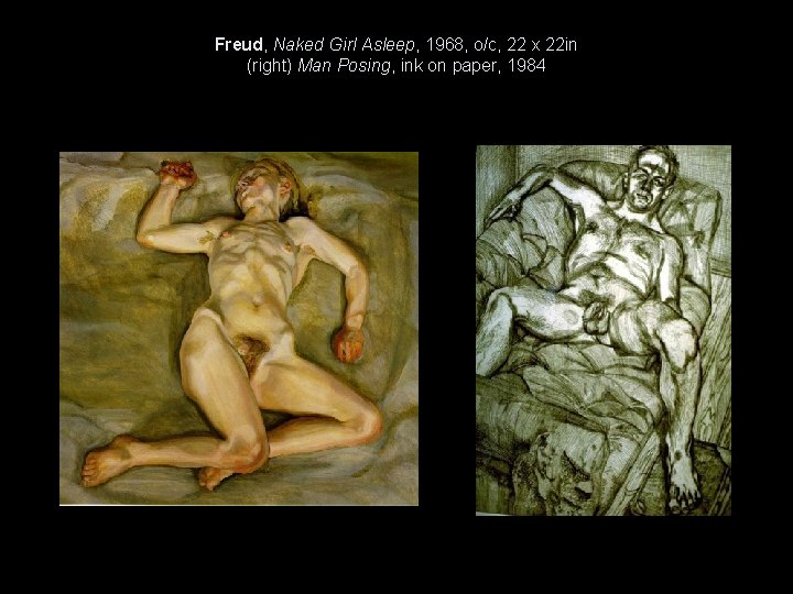 Freud, Naked Girl Asleep, 1968, o/c, 22 x 22 in (right) Man Posing, ink