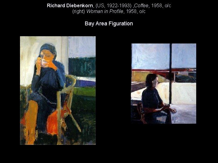 Richard Diebenkorn, (US, 1922 -1993) , Coffee, 1958, o/c (right) Woman in Profile, 1958,