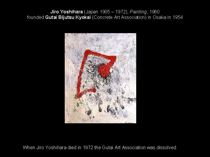 Jiro Yoshihara (Japan 1905 – 1972), Painting, 1960 founded Gutai Bijutsu Kyokai (Concrete Art