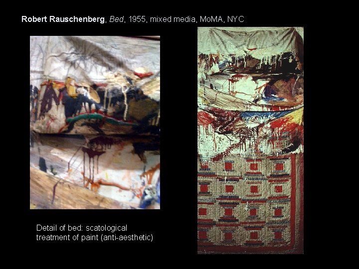 Robert Rauschenberg, Bed, 1955, mixed media, Mo. MA, NYC Detail of bed: scatological treatment