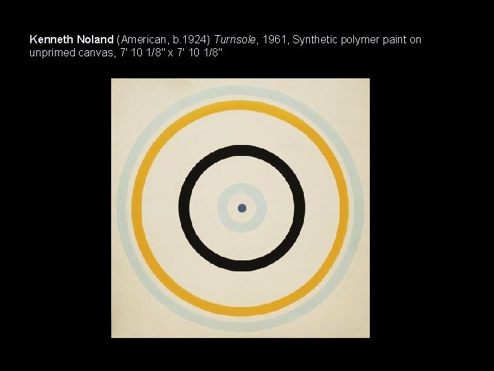 Kenneth Noland (American, b. 1924) Turnsole, 1961, Synthetic polymer paint on unprimed canvas, 7'