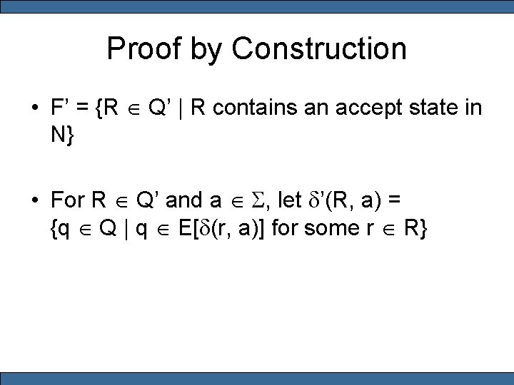 Proof by Construction • F’ = {R Î Q’ | R contains an accept