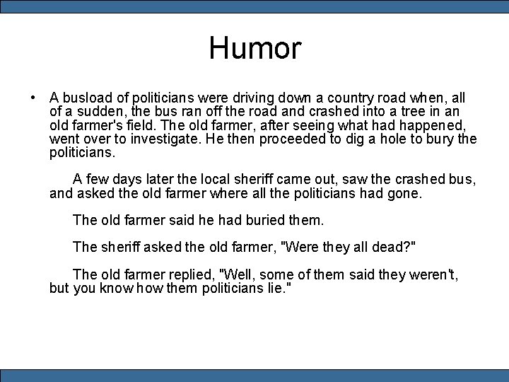 Humor • A busload of politicians were driving down a country road when, all