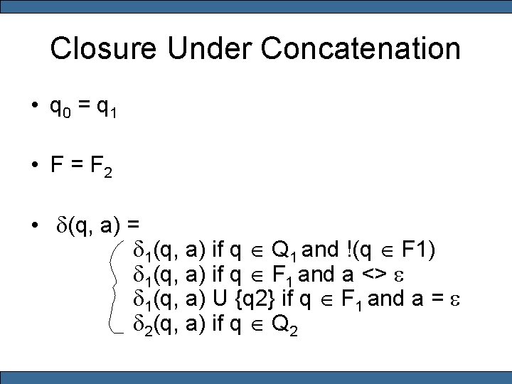 Closure Under Concatenation • q 0 = q 1 • F = F 2