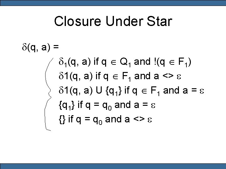 Closure Under Star d(q, a) = d 1(q, a) if q Î Q 1