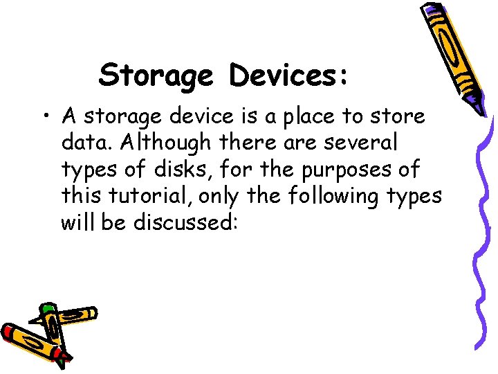 Storage Devices: • A storage device is a place to store data. Although there Storage Devices: • A storage device is a place to store data. Although there