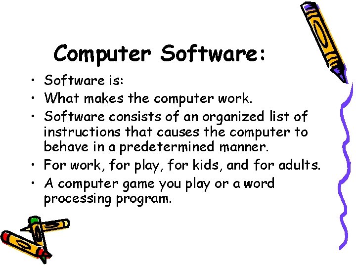 Computer Software: • Software is: • What makes the computer work. • Software consists Computer Software: • Software is: • What makes the computer work. • Software consists