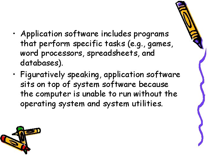 • Application software includes programs that perform specific tasks (e. g. , games, • Application software includes programs that perform specific tasks (e. g. , games,
