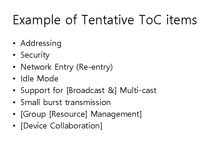 Example of Tentative To. C items • • Addressing Security Network Entry (Re-entry) Idle