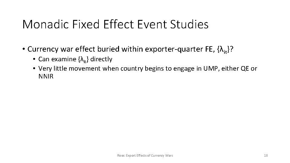 Monadic Fixed Effect Event Studies • Currency war effect buried within exporter-quarter FE, {λit}?