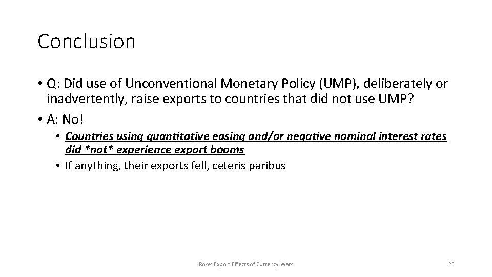 Conclusion • Q: Did use of Unconventional Monetary Policy (UMP), deliberately or inadvertently, raise