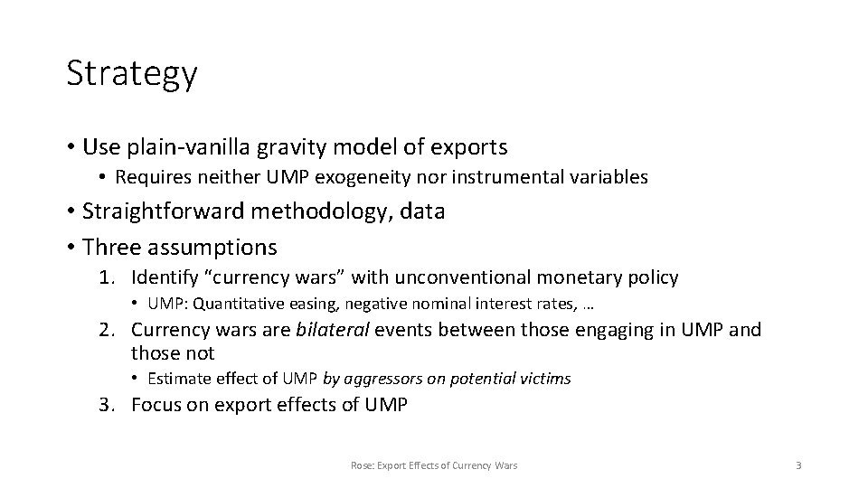 Strategy • Use plain-vanilla gravity model of exports • Requires neither UMP exogeneity nor