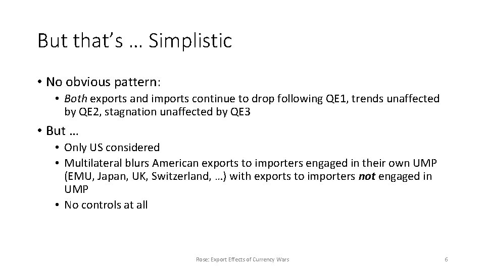 But that’s … Simplistic • No obvious pattern: • Both exports and imports continue