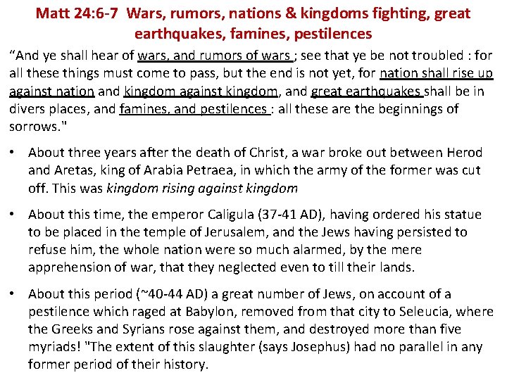 Matt 24: 6 -7 Wars, rumors, nations & kingdoms fighting, great earthquakes, famines, pestilences