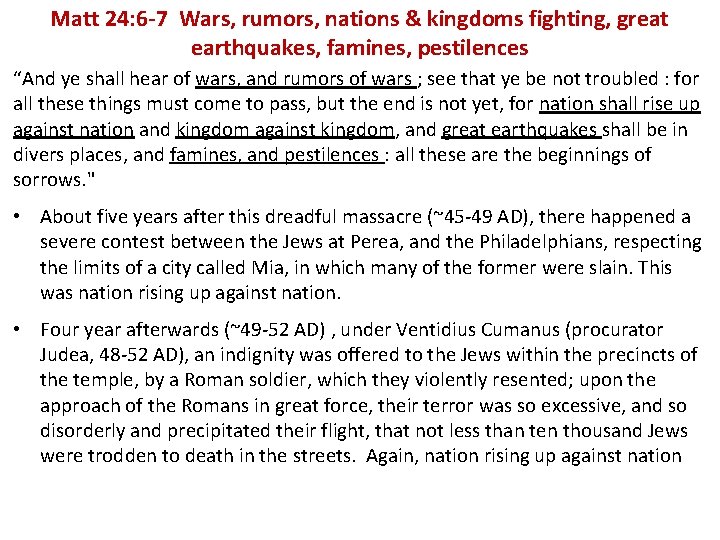 Matt 24: 6 -7 Wars, rumors, nations & kingdoms fighting, great earthquakes, famines, pestilences