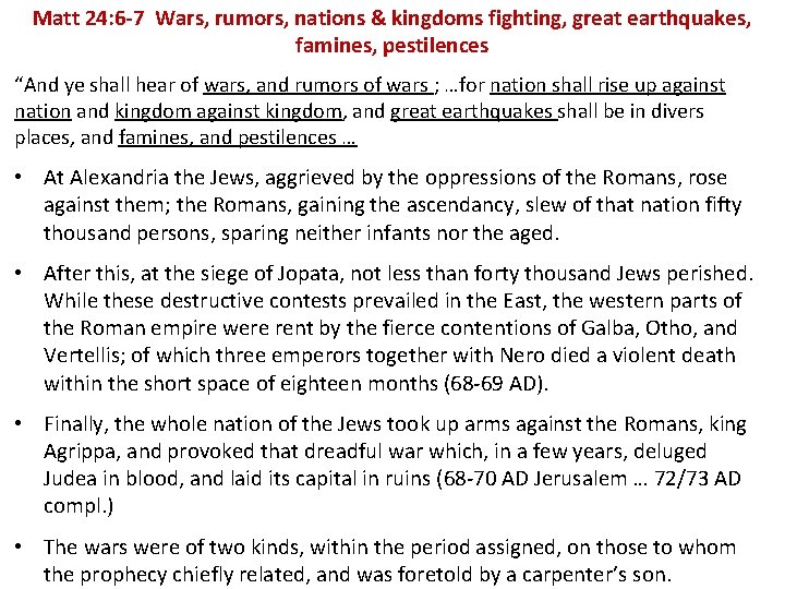 Matt 24: 6 -7 Wars, rumors, nations & kingdoms fighting, great earthquakes, famines, pestilences