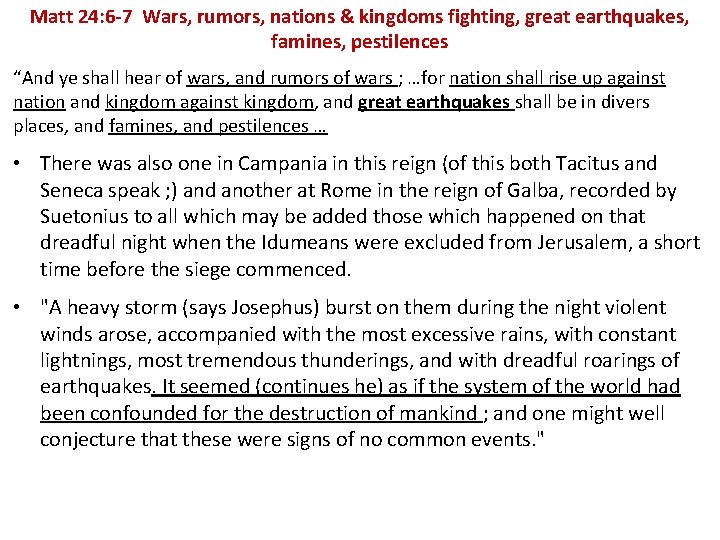 Matt 24: 6 -7 Wars, rumors, nations & kingdoms fighting, great earthquakes, famines, pestilences