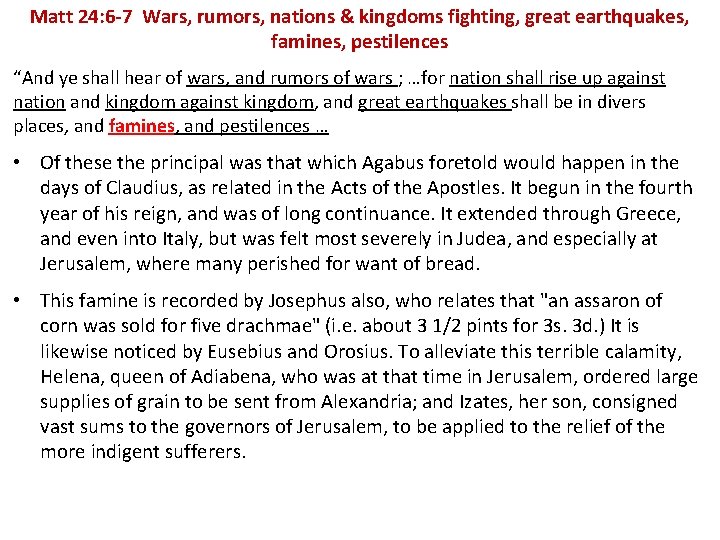 Matt 24: 6 -7 Wars, rumors, nations & kingdoms fighting, great earthquakes, famines, pestilences