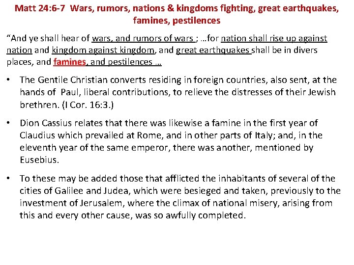 Matt 24: 6 -7 Wars, rumors, nations & kingdoms fighting, great earthquakes, famines, pestilences