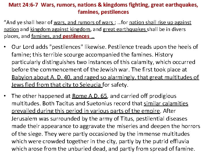 Matt 24: 6 -7 Wars, rumors, nations & kingdoms fighting, great earthquakes, famines, pestilences