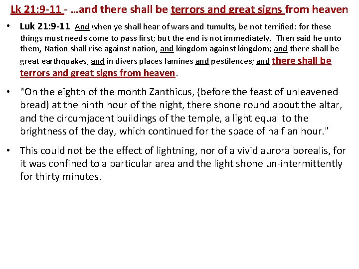 Lk 21: 9 -11 - …and there shall be terrors and great signs from