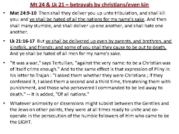 Mt 24 & Lk 21 – betrayals by christians/even kin • Mat 24: 9