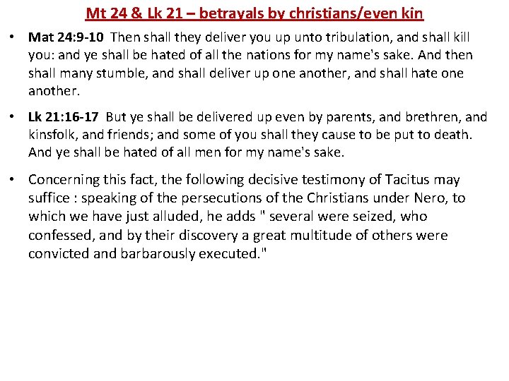 Mt 24 & Lk 21 – betrayals by christians/even kin • Mat 24: 9