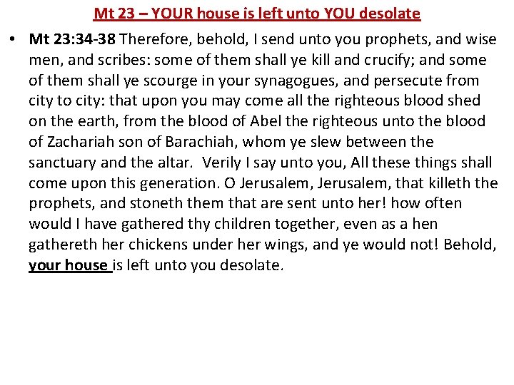 Mt 23 – YOUR house is left unto YOU desolate • Mt 23: 34