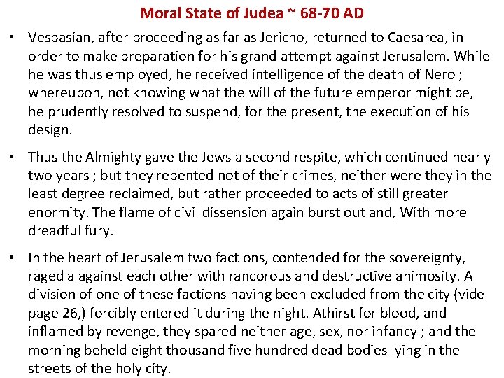 Moral State of Judea ~ 68 -70 AD • Vespasian, after proceeding as far