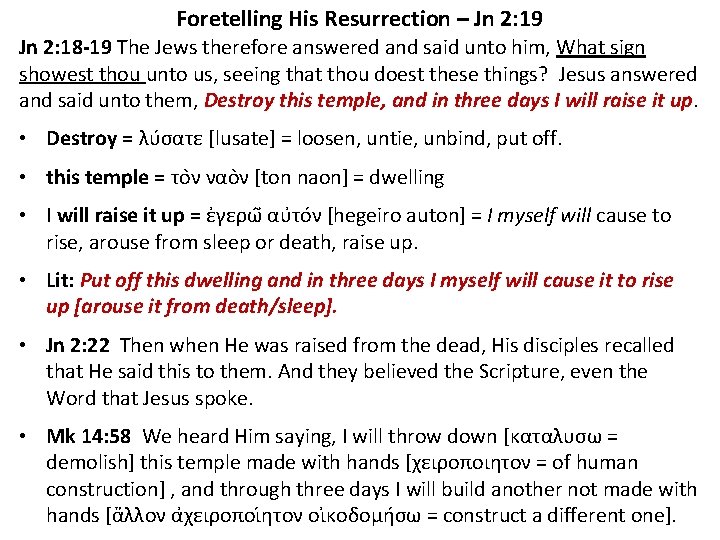 Foretelling His Resurrection – Jn 2: 19 Jn 2: 18 -19 The Jews therefore