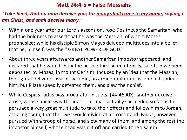 Matt 24: 4 -5 = False Messiahs "Take heed, that no man deceive you;