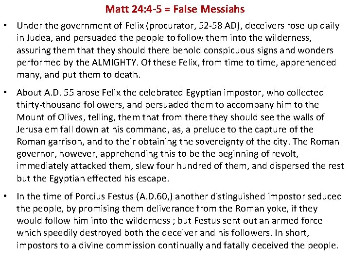 Matt 24: 4 -5 = False Messiahs • Under the government of Felix (procurator,