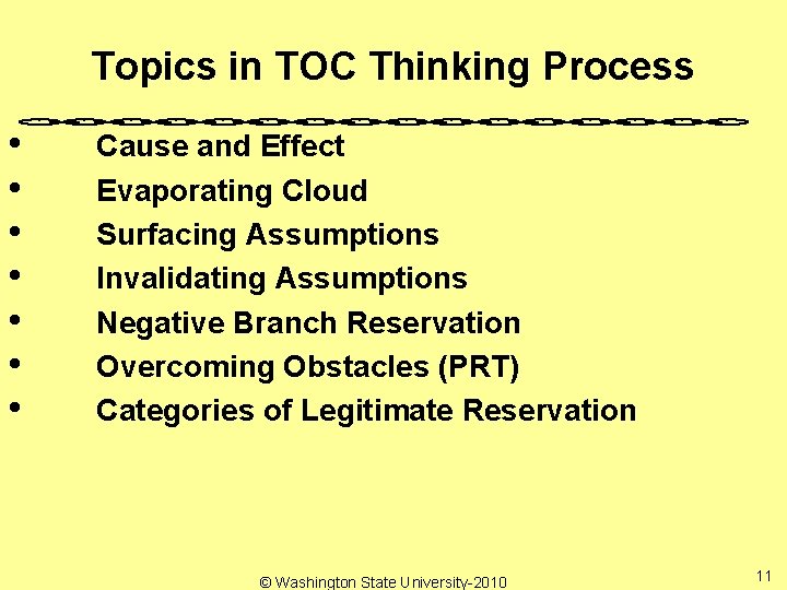 Topics in TOC Thinking Process • • Cause and Effect Evaporating Cloud Surfacing Assumptions