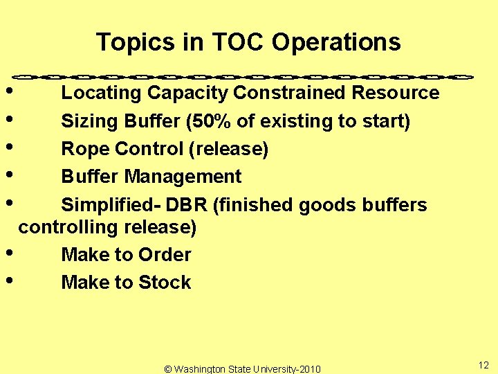 Topics in TOC Operations • • • Locating Capacity Constrained Resource Sizing Buffer (50%