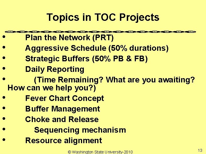 Topics in TOC Projects • • • Plan the Network (PRT) Aggressive Schedule (50%