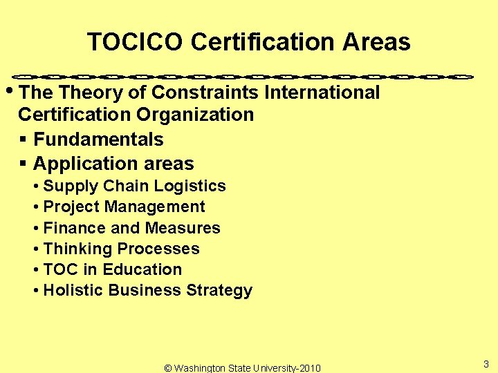 TOCICO Certification Areas • Theory of Constraints International Certification Organization § Fundamentals § Application