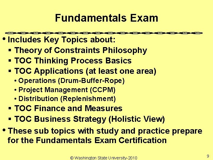 Fundamentals Exam • Includes Key Topics about: § Theory of Constraints Philosophy § TOC