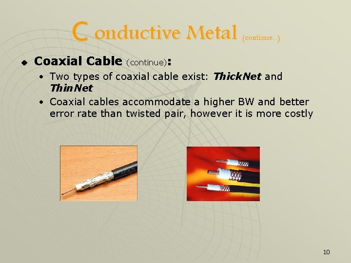 C onductive Metal u Coaxial Cable (continue. . . ) (continue): • Two types