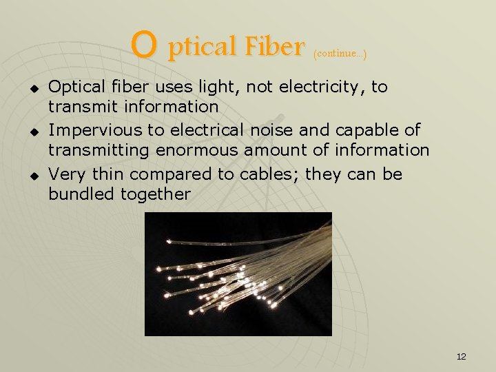 O ptical Fiber u u u (continue. . . ) Optical fiber uses light,